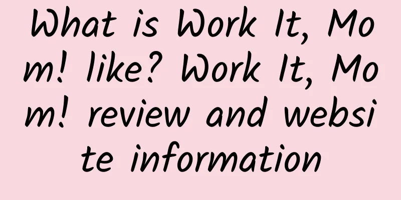 What is Work It, Mom! like? Work It, Mom! review and website information