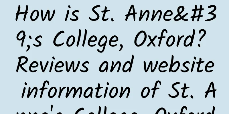 How is St. Anne's College, Oxford? Reviews and website information of St. Anne's College, Oxford