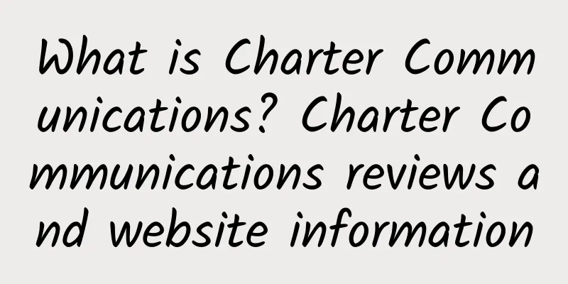 What is Charter Communications? Charter Communications reviews and website information