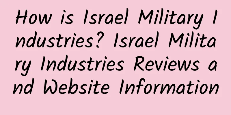 How is Israel Military Industries? Israel Military Industries Reviews and Website Information