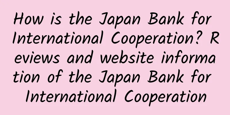 How is the Japan Bank for International Cooperation? Reviews and website information of the Japan Bank for International Cooperation
