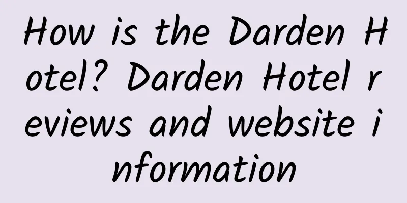 How is the Darden Hotel? Darden Hotel reviews and website information