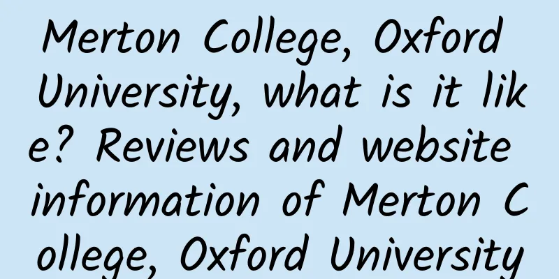 Merton College, Oxford University, what is it like? Reviews and website information of Merton College, Oxford University