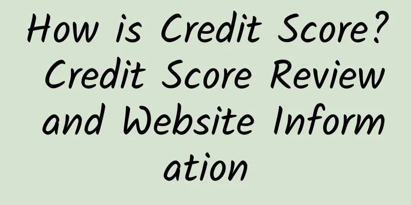 How is Credit Score? Credit Score Review and Website Information
