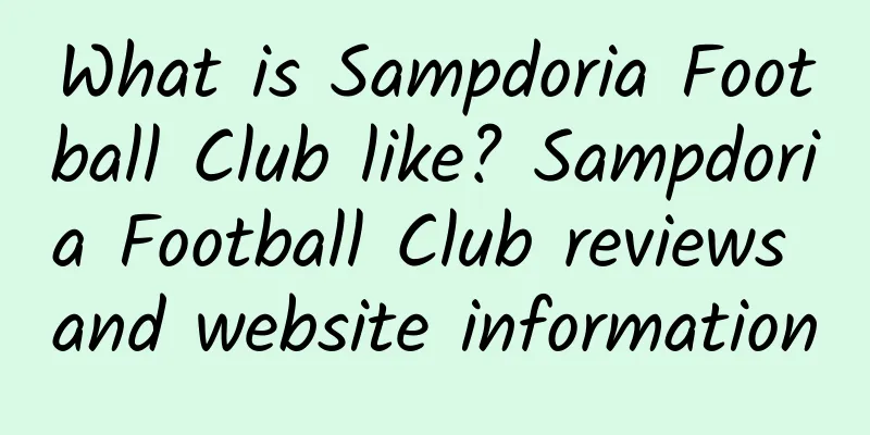 What is Sampdoria Football Club like? Sampdoria Football Club reviews and website information