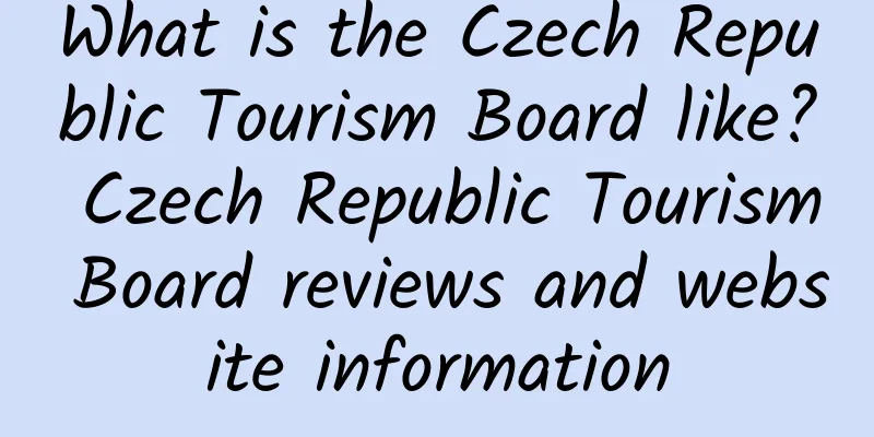 What is the Czech Republic Tourism Board like? Czech Republic Tourism Board reviews and website information