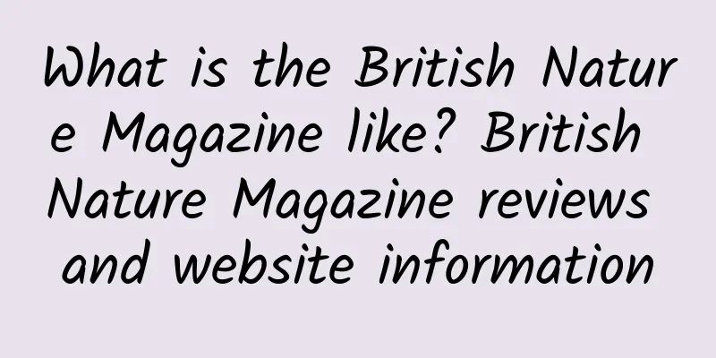 What is the British Nature Magazine like? British Nature Magazine reviews and website information