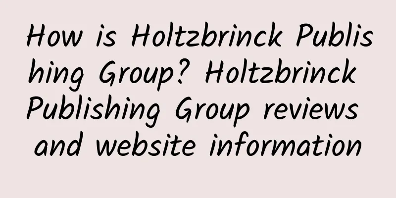 How is Holtzbrinck Publishing Group? Holtzbrinck Publishing Group reviews and website information