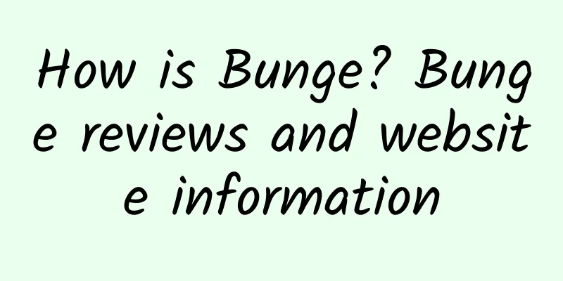How is Bunge? Bunge reviews and website information