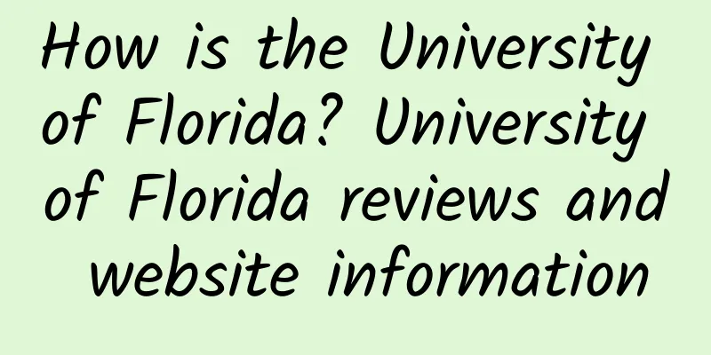 How is the University of Florida? University of Florida reviews and website information