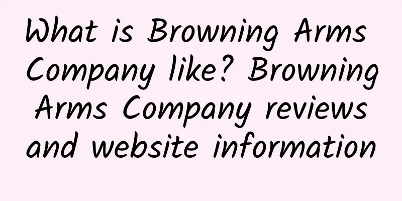 What is Browning Arms Company like? Browning Arms Company reviews and website information