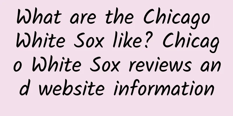 What are the Chicago White Sox like? Chicago White Sox reviews and website information