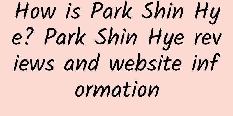 How is Park Shin Hye? Park Shin Hye reviews and website information