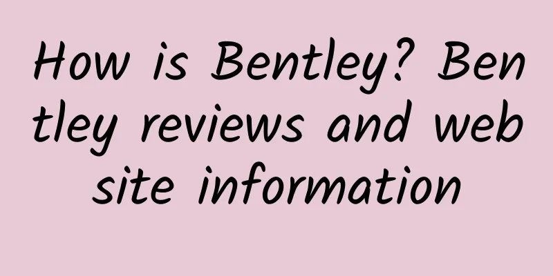 How is Bentley? Bentley reviews and website information
