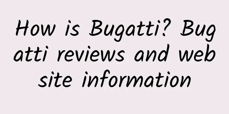 How is Bugatti? Bugatti reviews and website information