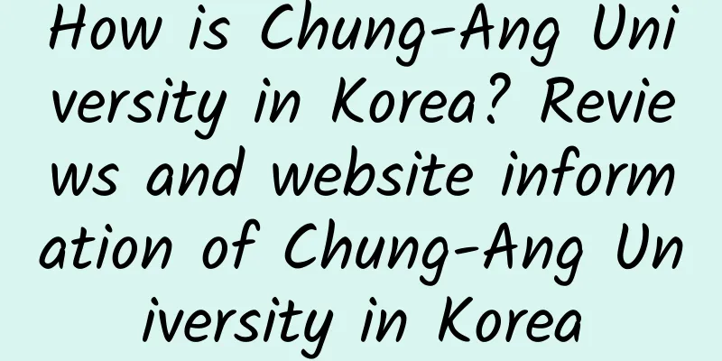 How is Chung-Ang University in Korea? Reviews and website information of Chung-Ang University in Korea