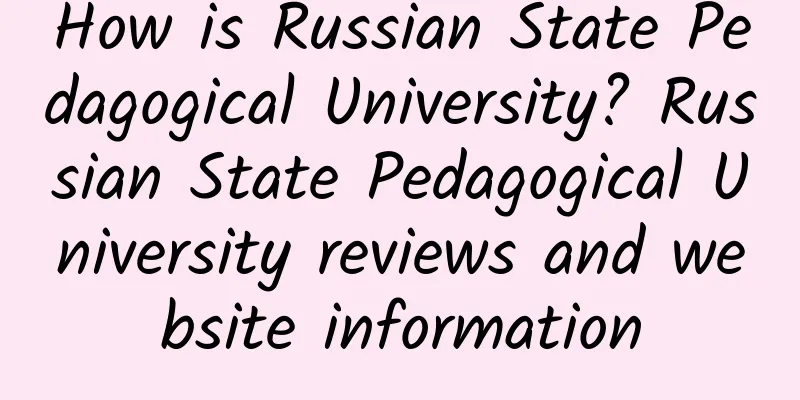 How is Russian State Pedagogical University? Russian State Pedagogical University reviews and website information