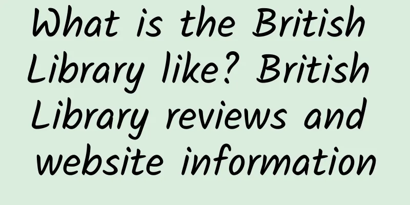What is the British Library like? British Library reviews and website information