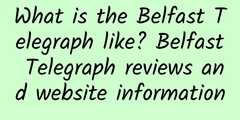 What is the Belfast Telegraph like? Belfast Telegraph reviews and website information