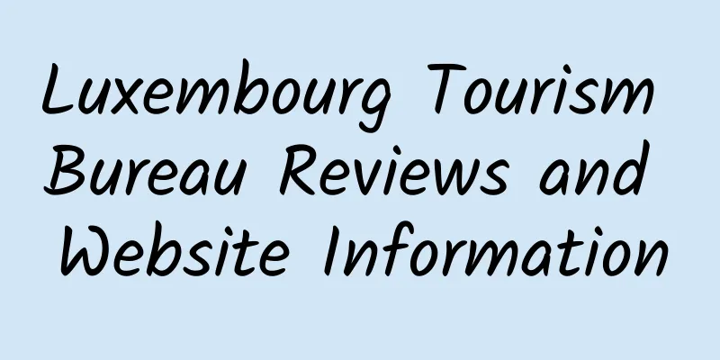 Luxembourg Tourism Bureau Reviews and Website Information
