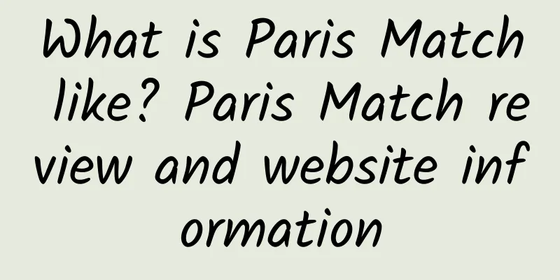 What is Paris Match like? Paris Match review and website information