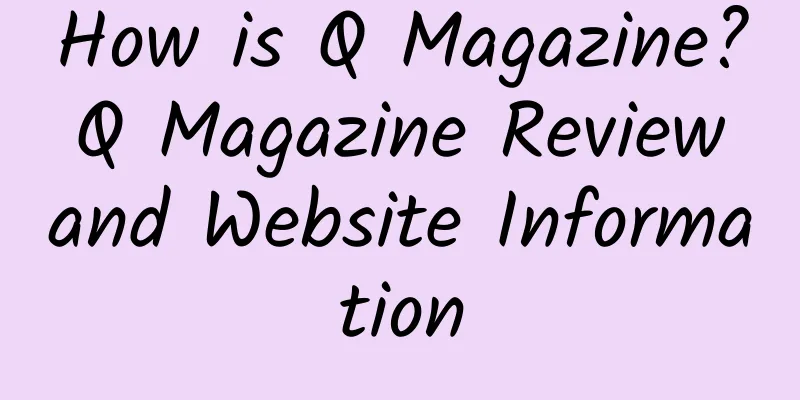 How is Q Magazine? Q Magazine Review and Website Information