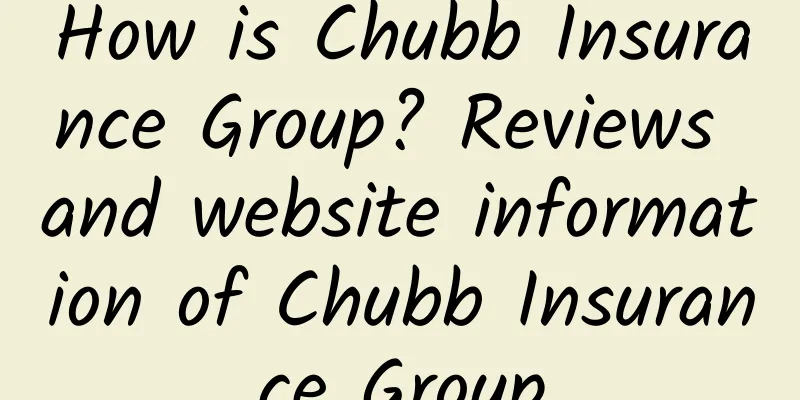 How is Chubb Insurance Group? Reviews and website information of Chubb Insurance Group