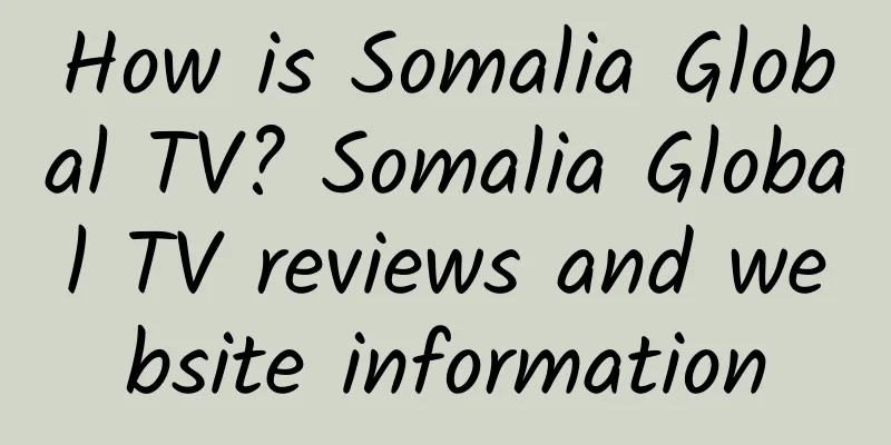 How is Somalia Global TV? Somalia Global TV reviews and website information