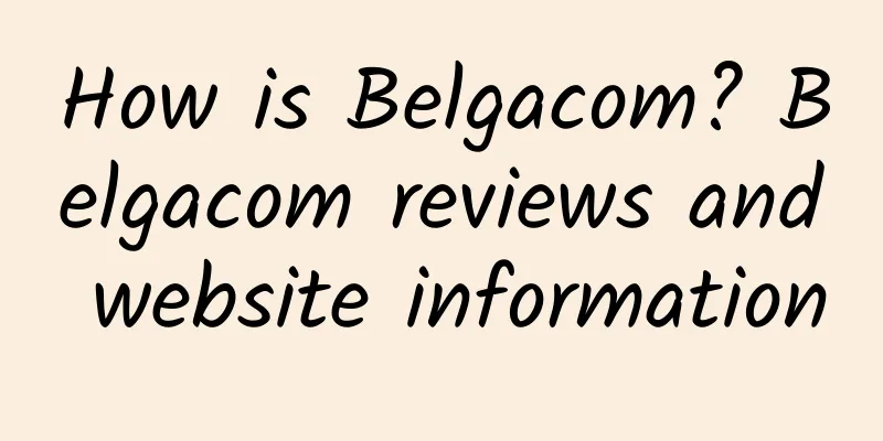 How is Belgacom? Belgacom reviews and website information