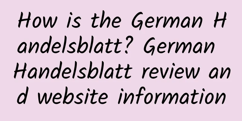 How is the German Handelsblatt? German Handelsblatt review and website information