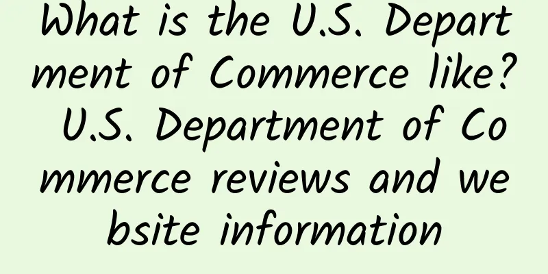 What is the U.S. Department of Commerce like? U.S. Department of Commerce reviews and website information