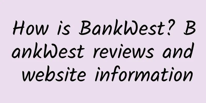 How is BankWest? BankWest reviews and website information