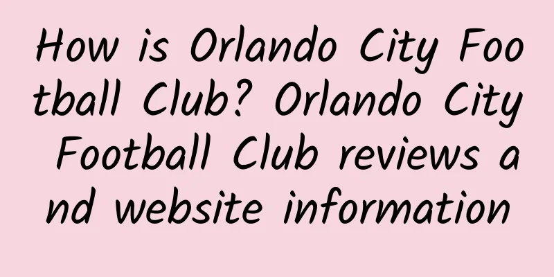 How is Orlando City Football Club? Orlando City Football Club reviews and website information