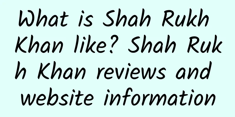 What is Shah Rukh Khan like? Shah Rukh Khan reviews and website information
