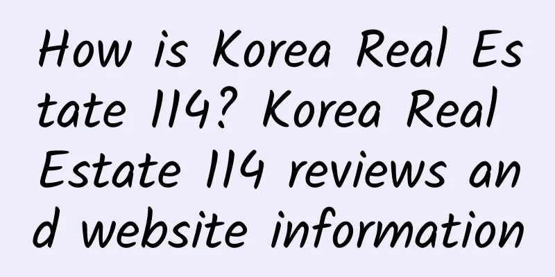 How is Korea Real Estate 114? Korea Real Estate 114 reviews and website information