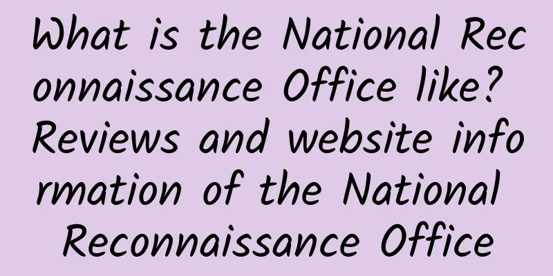 What is the National Reconnaissance Office like? Reviews and website information of the National Reconnaissance Office