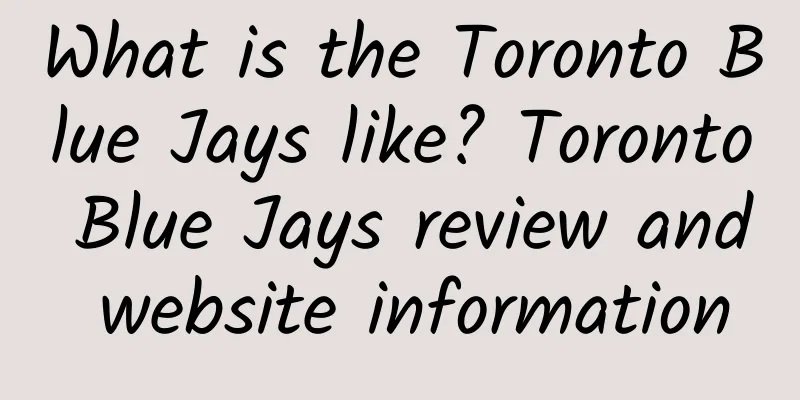 What is the Toronto Blue Jays like? Toronto Blue Jays review and website information