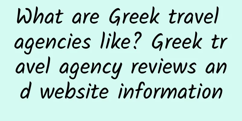 What are Greek travel agencies like? Greek travel agency reviews and website information