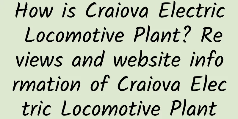 How is Craiova Electric Locomotive Plant? Reviews and website information of Craiova Electric Locomotive Plant