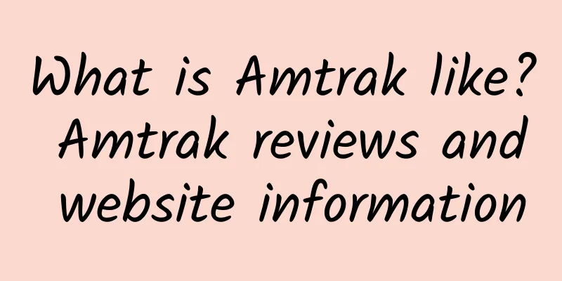 What is Amtrak like? Amtrak reviews and website information