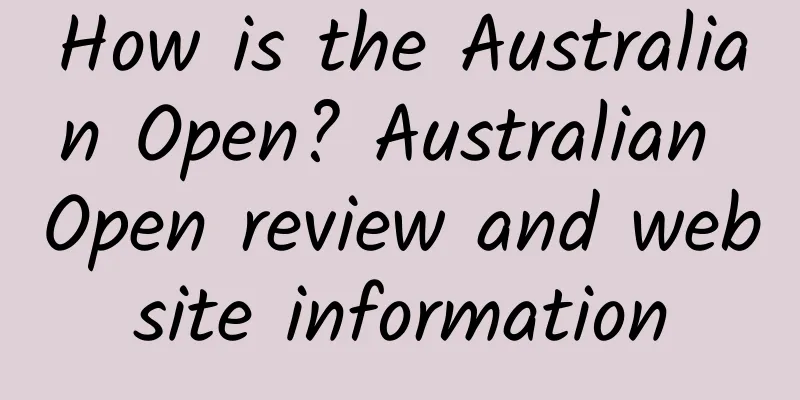 How is the Australian Open? Australian Open review and website information