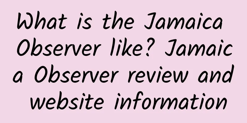 What is the Jamaica Observer like? Jamaica Observer review and website information
