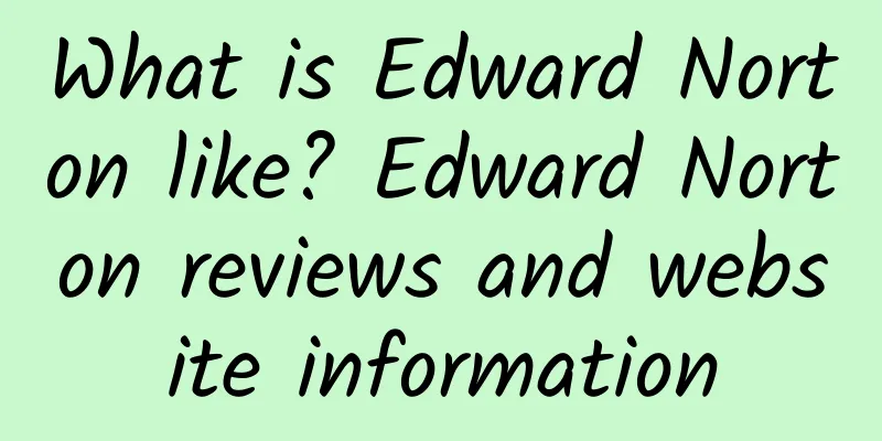 What is Edward Norton like? Edward Norton reviews and website information