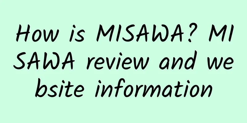 How is MISAWA? MISAWA review and website information