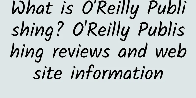 What is O'Reilly Publishing? O'Reilly Publishing reviews and website information