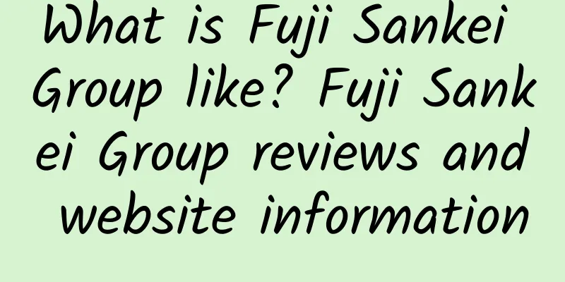 What is Fuji Sankei Group like? Fuji Sankei Group reviews and website information