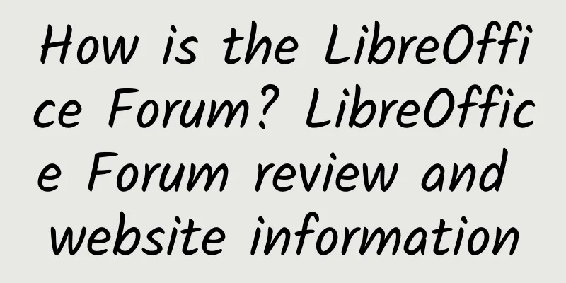 How is the LibreOffice Forum? LibreOffice Forum review and website information
