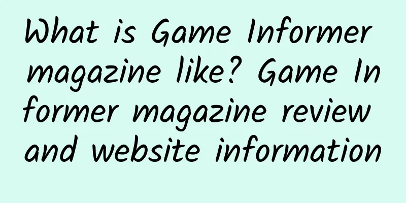 What is Game Informer magazine like? Game Informer magazine review and website information