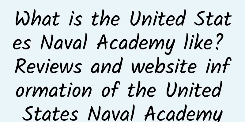 What is the United States Naval Academy like? Reviews and website information of the United States Naval Academy