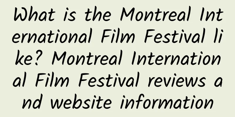 What is the Montreal International Film Festival like? Montreal International Film Festival reviews and website information